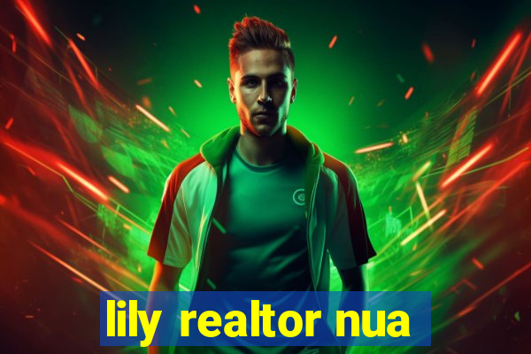 lily realtor nua